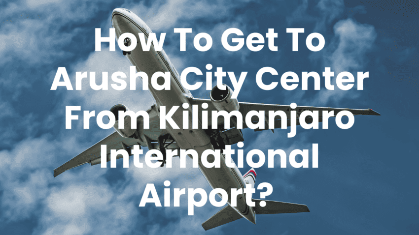 how-to-get-to-arusha-city-from-kilimanjaro-airport
